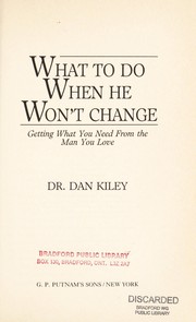 Cover of: What to do when he won't change: getting what you need from the man you love