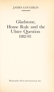 Cover of: Gladstone, home rule, and the Ulster question, 1882-93