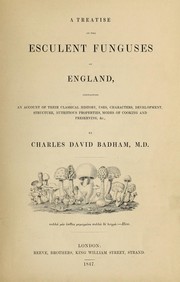 A treatise on the esculent funguses of England by Charles David Badham, Westleys & Co
