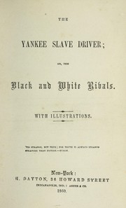 Cover of: The Yankee slave driver: or, The black and white rivals