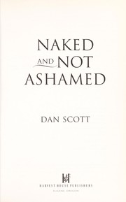 Cover of: Naked and not ashamed | Dan Scott
