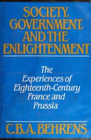Cover of: Society, government and the Enlightenment: the experiences of eighteenth-century France and Prussia