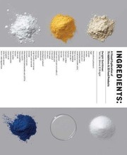 Cover of: Ingredients : a visual exploration of 75 additives & 25 food products by 