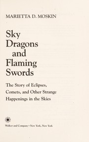 Cover of: Sky Dragons and Flaming Swords: The Story of Eclipses, Comets, and Other Strange Happenings in the Skies