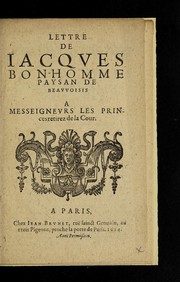 Lettre De Iacqves Bon-Homme Paysan De Beavvoisis [pseud.] A Messeignevrs Les Princes retirez de la Cour by Bonhomme, Jacques paysan de Beauvoisis, pseud