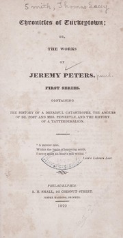 Cover of: Chronicles of Turkeytown: or, The works of Jeremy Peters [pseud.]  1st ser.  Containing the history of a dreadful catastrophe, the amours of Dr. Post and Mrs. Peweetle, and the history of a tatterdemalion ...