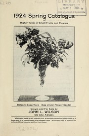 Cover of: 1924 spring catalogue of higher types of small fruits and flowers | John L. Wilson (Firm)