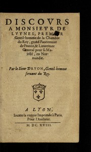 Cover of: Discours a Monsieur de Luynes: premier gentil-homme de la Chambre du roy ...