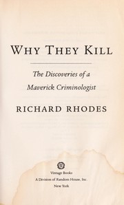 Cover of: Why they kill : the discoveries of a maverick criminologist