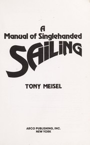 Cover of: A manual of singlehanded sailing by Tony Meisel