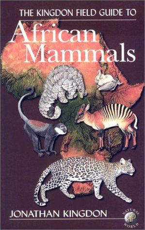 Kingdon Field Guide to African Mammals (Natural World) by Jonathan Kingdon
