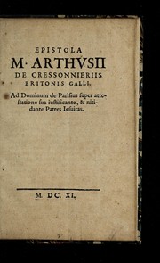 Cover of: Epistola M. Arthusii de Cressonnieriis Britonis Galli ad dominum de Parisius super attestatione sua iustificante & nitidante Patres Iesuitas