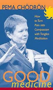Cover of: Good Medicine: How to Turn Pain into Compassion With Tonglen Meditation