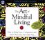 Cover of: The Art of Mindful Living
