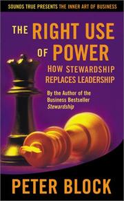 Cover of: The Right Use of Power: How Stewardship Replaces Leadership (The Inner Art of Business Series)