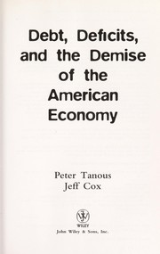 Debt, deficits, and the demise of the American economy by Peter J. Tanous