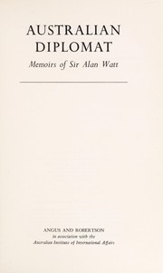 Australian diplomat: memoirs of Sir Alan Watt by Alan Stewart Watt