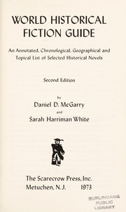 Cover of: World historical fiction guide: an annotated chronological, geographical and topical list of selected historical novels | Daniel D. McGarry