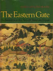 Cover of: The Eastern Gate: an invitation to the arts of China and Japan