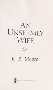 Cover of: An unseemly wife | E. B. Moore