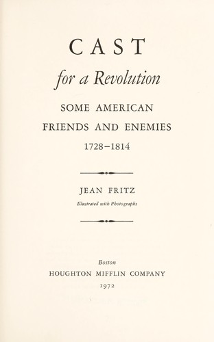 Cast for a revolution; some American friends and enemies, 1728-1814 by 