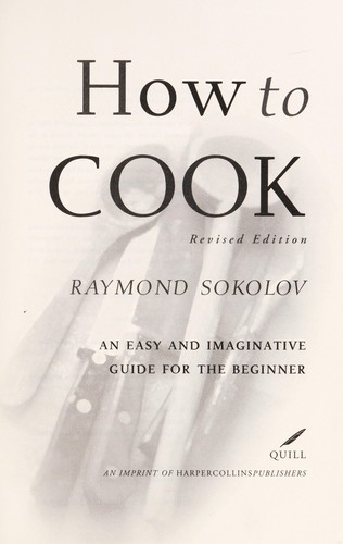 How to cook by Raymond A. Sokolov