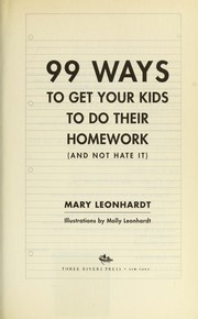 Cover of: 99 ways to help your kids do their homework : (and not hate it) by 