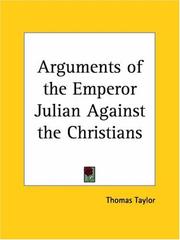 Cover of: Arguments of the Emperor Julian Against the Christians by Taylor, Thomas, Thomas Taylor