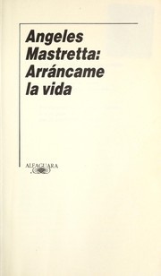 Cover of: Arráncame la vida by Ángeles Mastretta