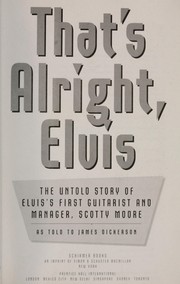 Cover of: That's alright, Elvis : the untold story of Elvis's first guitarist and manager, Scotty Moore by 