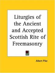 Cover of: Liturgies of the Ancient and Accepted Scottish Rite of Freemasonry