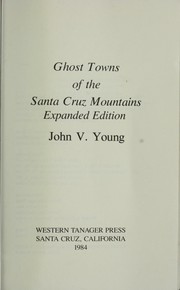 Cover of: Ghost towns of the Santa Cruz Mountains | John V. Young