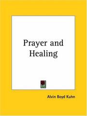 Cover of: Prayer and Healing by Alvin Boyd Kuhn, Alvin Boyd Kuhn