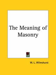 Cover of: The Meaning of Masonry by W. L. Wilmshurst, W. L. Wilmshurst