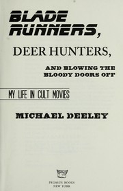 Book cover: Blade runners, deer hunters and blowing the bloody doors off | Michael Deeley