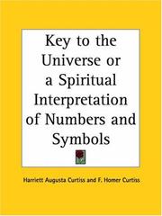Cover of: Key to the Universe or a Spiritual Interpretation of Numbers and Symbols