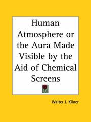 Cover of: Human Atmosphere or the Aura Made Visible by the Aid of Chemical Screens | Walter J. Kilner