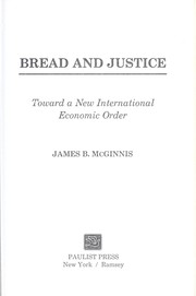 Cover of: Bread and justice : toward a new international economic order by 