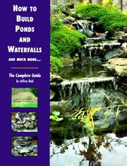 Cover of: How to Build Ponds and Waterfalls by Jeffrey Reid, Jeffrey Reid