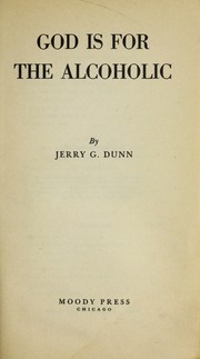 Cover of: God is for the alcoholic | Jerry Dunn