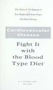 Cover of: Cardiovascular disease: fight it with the blood type diet