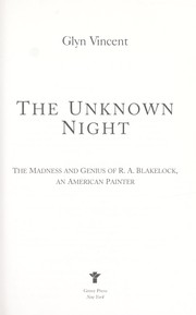 Cover of: The unknown night: the madness and genius of R.A. Blakelock, an American painter