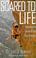 Cover of: Scared to life