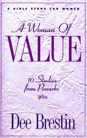 Cover of: A Woman of Value: 10 Studies from Proverbs : A Bible Study for Women (The Dee Brestin Series)