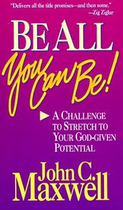Cover of: Be all you can be by John C. Maxwell