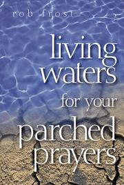 Cover of: Living waters for your parched prayers by Rob Frost