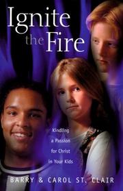 Cover of: Ignite the Fire by Barry St Clair, Carol St. Clair