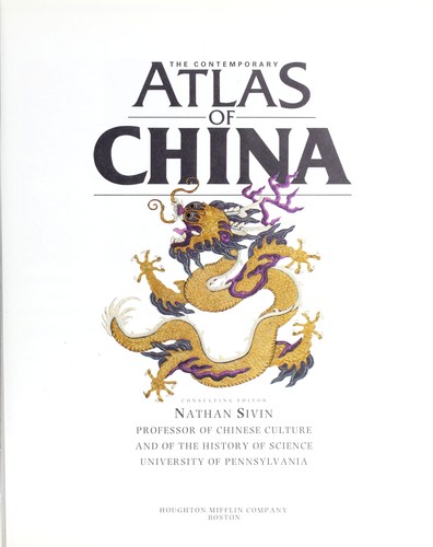 The Contemporary atlas of China by Nathan Sivin, consulting editor.