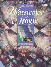 Cover of: Strip-pieced watercolor magic: a faster, new approach to creating 30 watercolor quilts