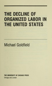 Cover of: The decline of organized labor in the United States | Michael Goldfield